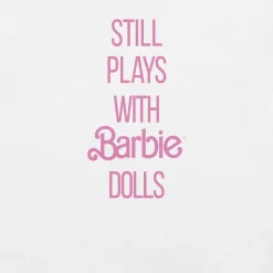Barbie Still Plays with Barbie Dolls White T-Shirt