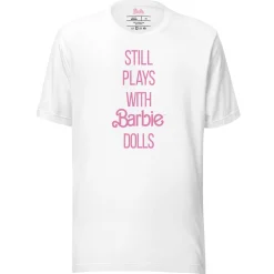 Barbie Still Plays with Barbie Dolls White T-Shirt