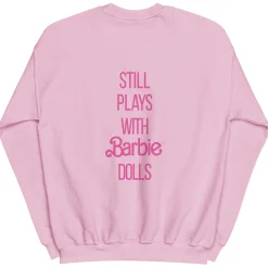 Barbie Still Plays with Barbie Dolls Pink Sweatshirt